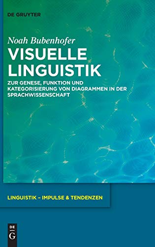 Visuelle Linguistik: Zur Genese, Funktion und Kategorisierung von Diagrammen in der Sprachwissenschaft (Linguistik – Impulse & Tendenzen, 90, Band 90)
