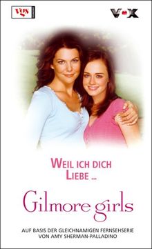 Gilmore Girls 08. Weil ich dich liebe ...