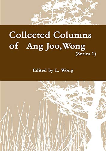 Collected columns of Wong Ang Joo (1936-1997) (Ser. 1: 1994)