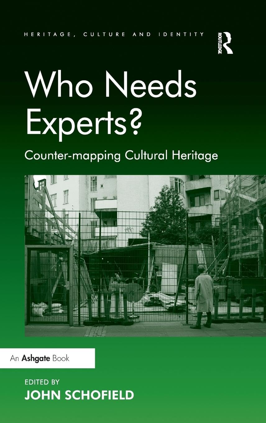 Who Needs Experts?: Counter-mapping Cultural Heritage (Heritage, Culture and Identity)