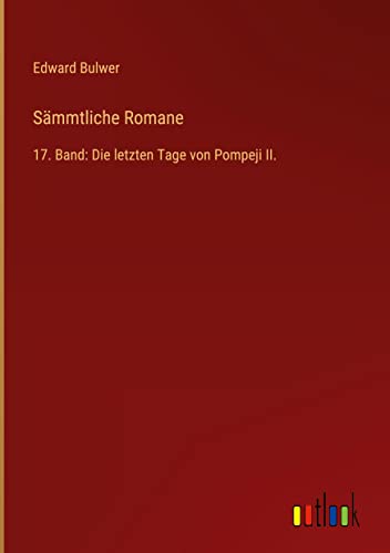 Sämmtliche Romane: 17. Band: Die letzten Tage von Pompeji II.
