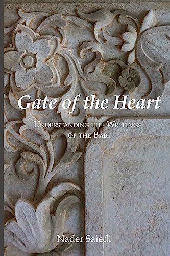Gate of the Heart: Understanding the Writings of the Bab