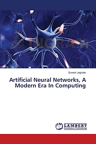 Artificial Neural Networks, A Modern Era In Computing