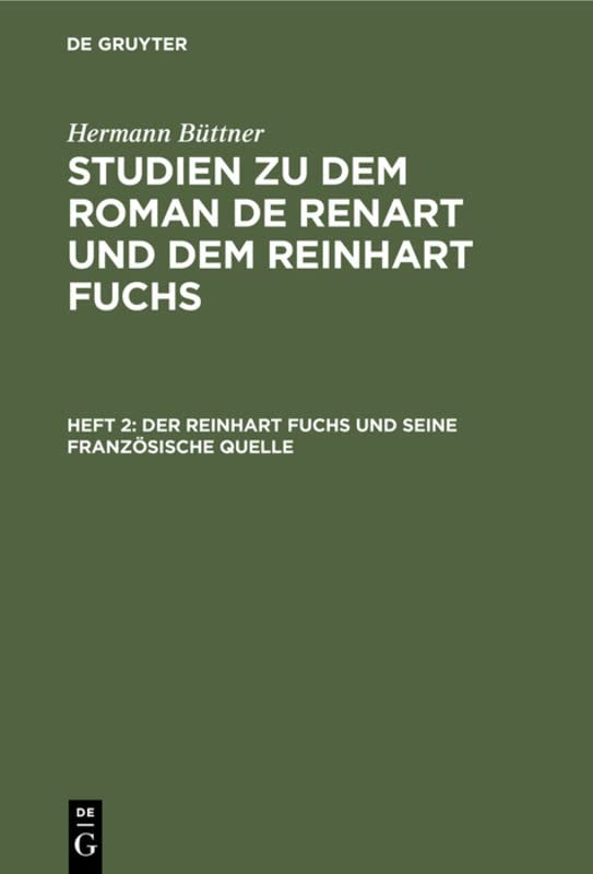 Der Reinhart Fuchs und seine französische Quelle (Hermann Büttner: Studien zu dem Roman de Renart und dem Reinhart Fuchs)