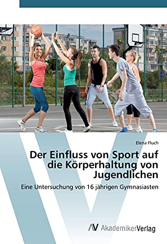 Der Einfluss von Sport auf die Körperhaltung von Jugendlichen: Eine Untersuchung von 16 jährigen Gymnasiasten