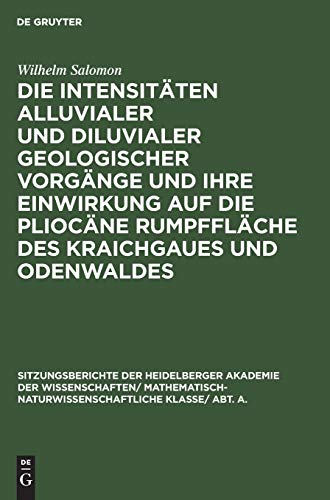 Die Intensitäten alluvialer und diluvialer geologischer Vorgänge und ihre Einwirkung auf die pliocäne Rumpffläche des Kraichgaues und Odenwaldes ... Wissenschaften, 1924, 3, Band 1924)