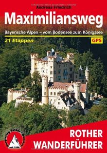 Maximiliansweg: Bayerische Alpen - vom Bodensee zum Königssee. 21 Etappen. Mit GPS-Daten