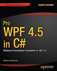 Pro WPF 4.5 in C#: Windows Presentation Foundation in .NET 4.5 (Professional Apress)