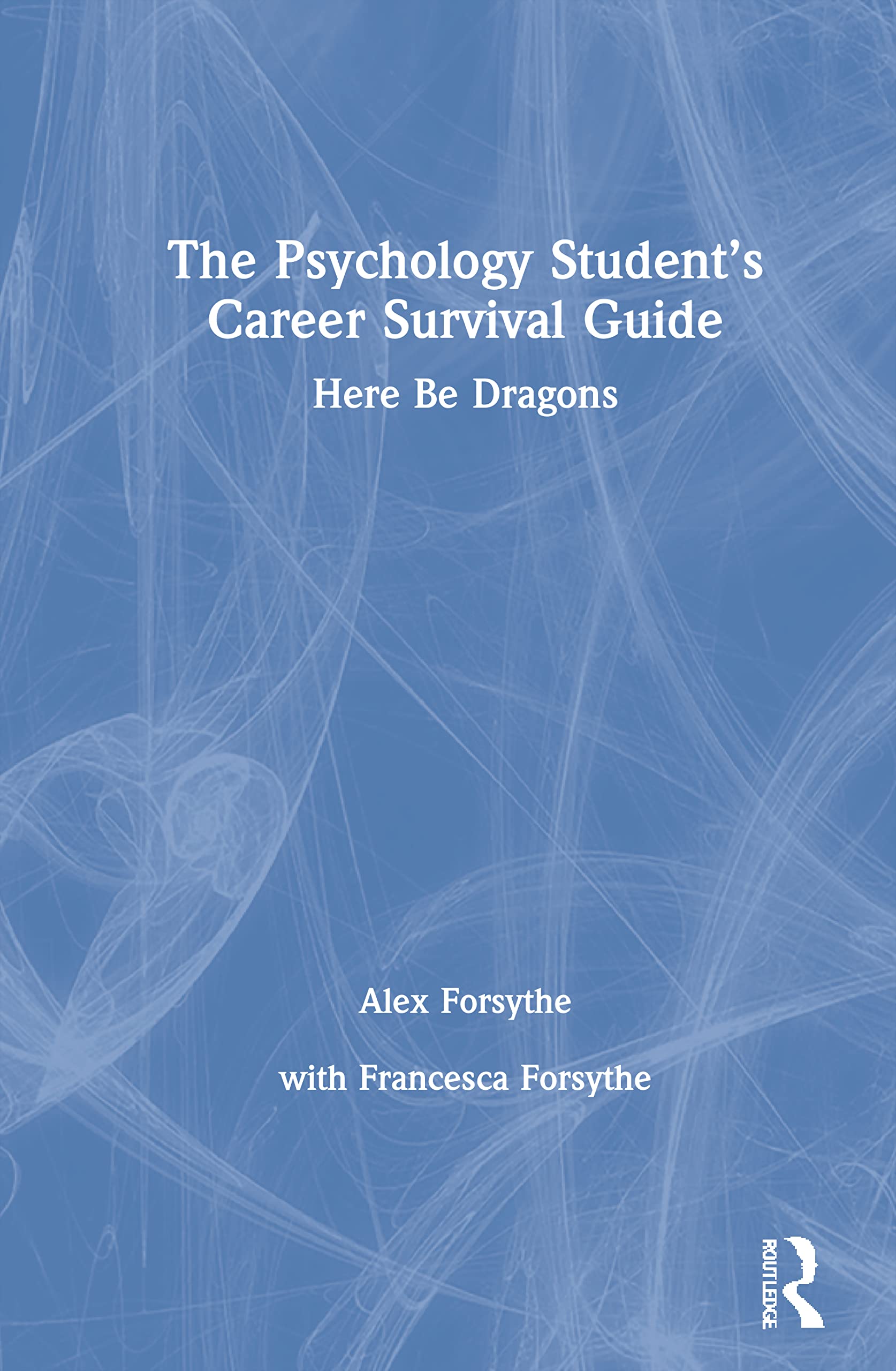 The Psychology Student's Career Survival Guide: Here Be Dragons