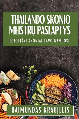 Thailando Skonio Meistr¿ Paslaptys: Egzoti¿ki Skoniai Tavo Namuose