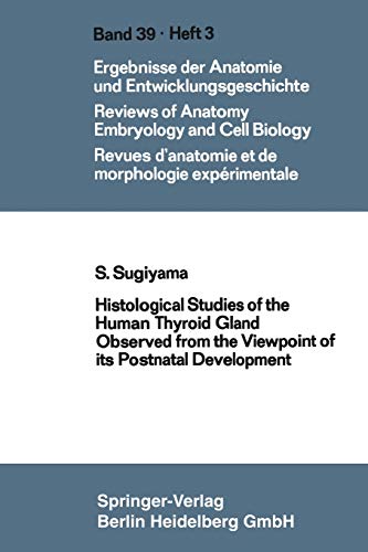 Histological Studies of the Human Thyroid Gland Observed from the Viewpoint of its Postnatal Development (Advances in Anatomy, Embryology and Cell Biology, 39/3)