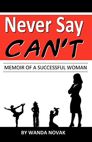 Never Say Can't: Memoir of a Successful Woman