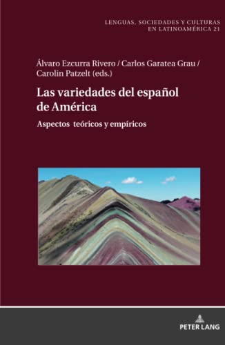 Las variedades del español de América: desafíos teóricos y metodológicos en su descripción: Aspectos teóricos y empíricos (Sprachen, Gesellschaften ... y culturas en Latinoamérica, Band 21)