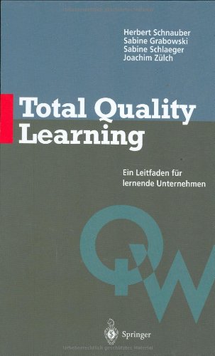 Total Quality Learning: Ein Leitfaden für lermende Unternehmen (Qualitätswissen)