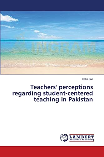 Teachers' perceptions regarding student-centered teaching in Pakistan