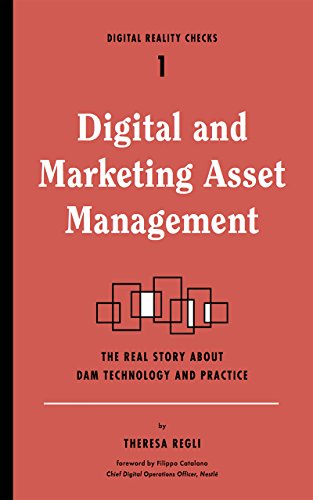 Digital and Marketing Asset Management: The Real Story about Dam Technology and Practices (Digital Reality Checks, Band 1)