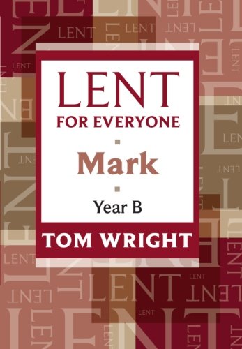 Tom Wright Lent For Everyone Mark Year B