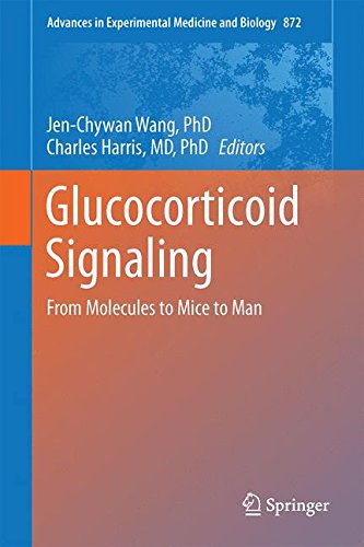 Glucocorticoid Signaling: From Molecules to Mice to Man (Advances in Experimental Medicine and Biology)