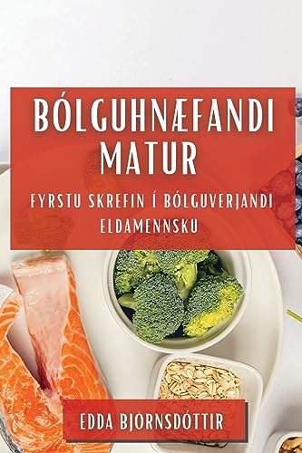 Bólguhnæfandi Matur: Fyrstu skrefin í bólguverjandi eldamennsku