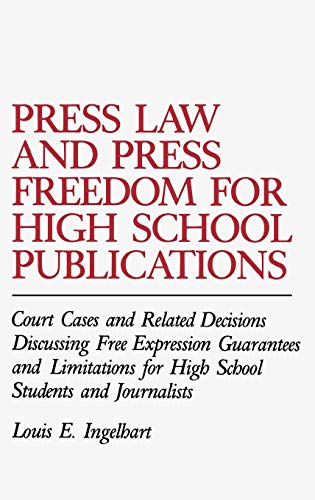 Press Law and Press Freedom for High School Publications: Court Cases and Related Decisions Discussing Free Expression Guarantees and Limitations for ... of Mass Media and Communications, Band 6)