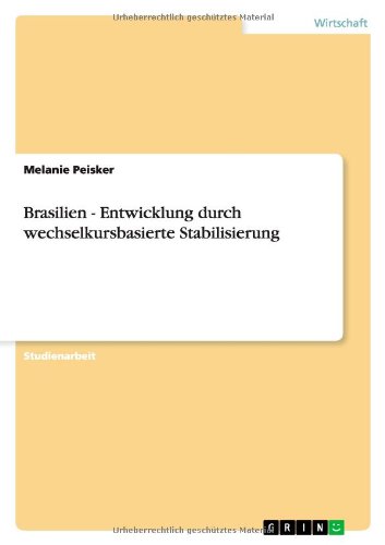 Brasilien - Entwicklung durch wechselkursbasierte Stabilisierung