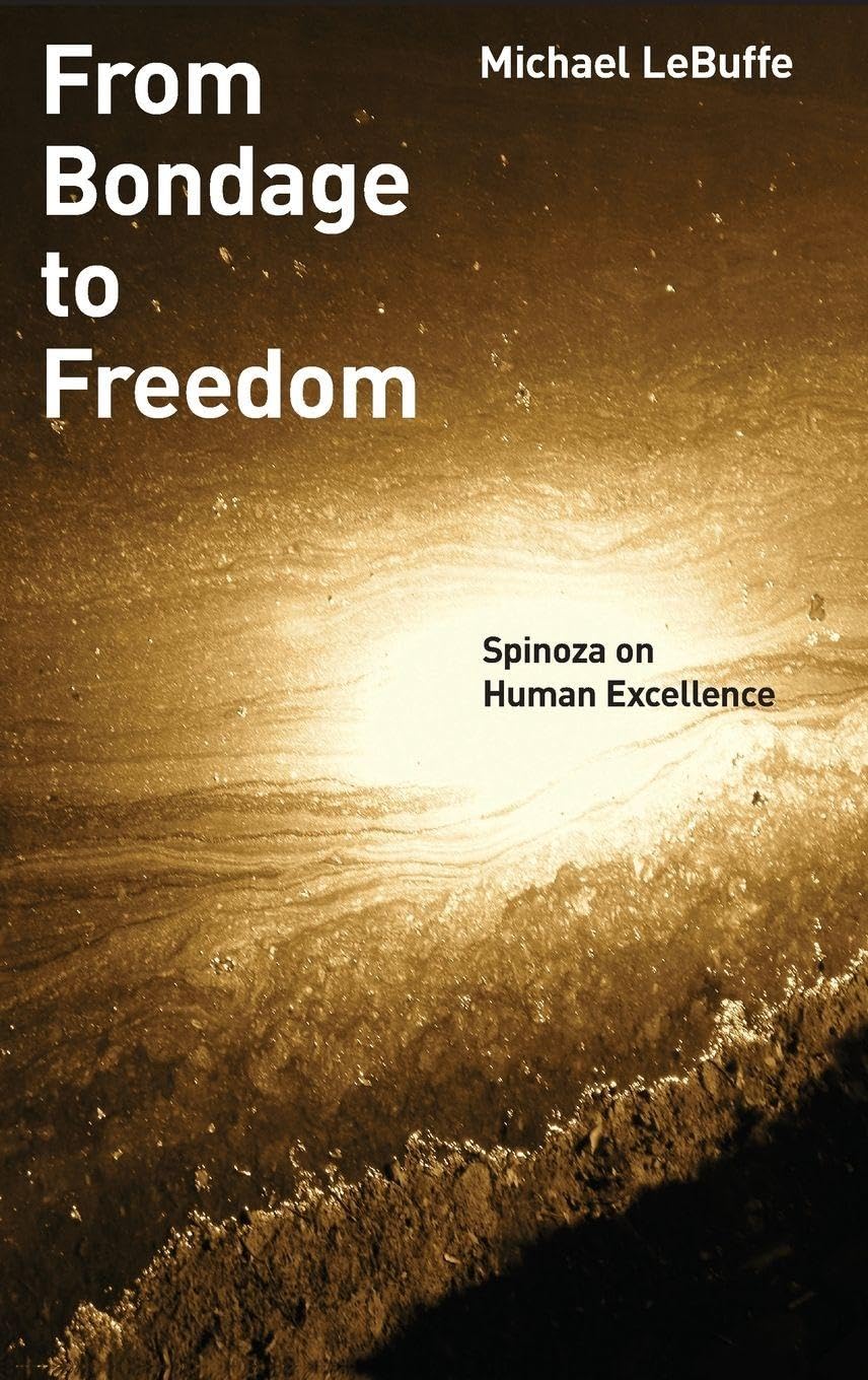 From Bondage to Freedom: Spinoza on Human Excellence