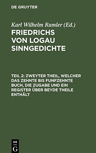 Friedrichs von Logau Sinngedichte, Teil 2, Zweyter Theil, welcher das zehnte bis funfzehnte Buch, die Zugabe und ein Register über beyde Theile enthält