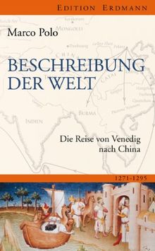 Beschreibung der Welt: Die Reise von Venedig nach China 1271-1295