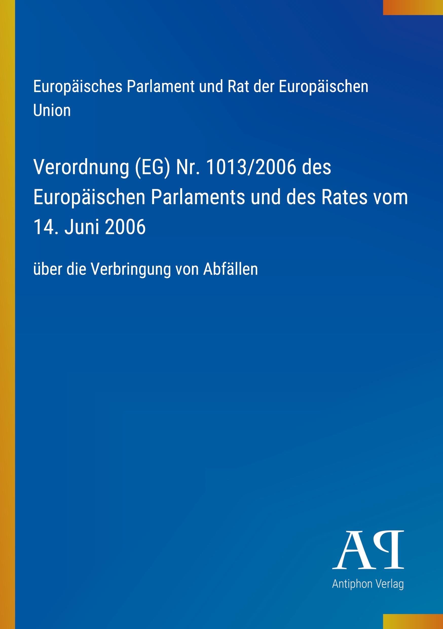 Verordnung (EG) Nr. 1013/2006 des Europäischen Parlaments und des Rates vom 14. Juni 2006