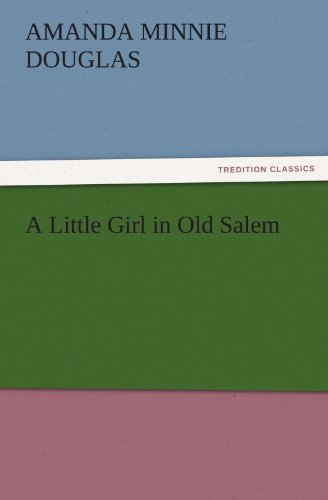 A Little Girl in Old Salem (TREDITION CLASSICS)