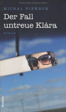 Der Fall untreue Klára: Roman