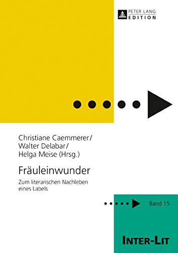 Fräuleinwunder: Zum literarischen Nachleben eines Labels (INTER-LIT, Band 15)