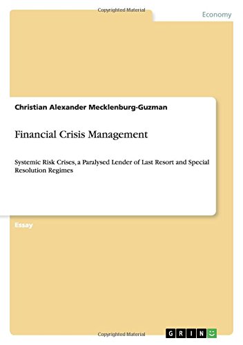 Financial Crisis Management: Systemic Risk Crises, a Paralysed Lender of Last Resort and Special Resolution Regimes