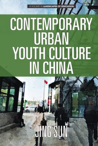 Contemporary Urban Youth Culture in China: A Multiperspectival Cultural Studies of Internet Subcultures: A Multiperspectival Cultural Studies of Internet Subcultures (hc) (Landscapes of Education)