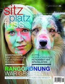 Sitz Platz Fuss 26: Rangordnung war gestern - Beziehungsmodelle für Hund und Mensch (Sitz Platz Fuß / Das Bookazin für anspruchsvolle Hundefreunde)