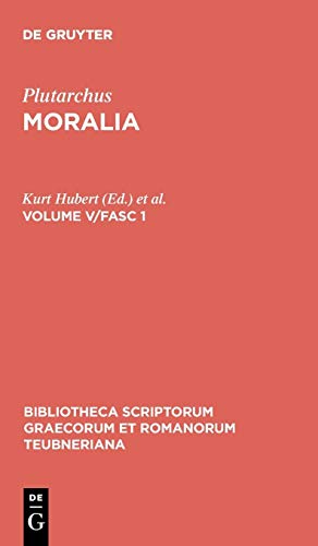 Moralia: Volume V/Fasc 1 (Bibliotheca scriptorum Graecorum et Romanorum Teubneriana, Band 1682)