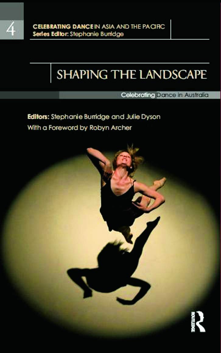Shaping the Landscape: Celebrating Dance in Australia (Celebrating Dance in Asia and the Pacific)