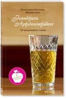 Frankfurts Apfelweinführer: 36 ausgewählte Lokale