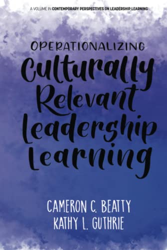Operationalizing Culturally Relevant Leadership Learning (Contemporary Perspectives on Leadership Learning)