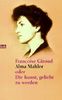 Alma Mahler. Oder die Kunst, geliebt zu werden.