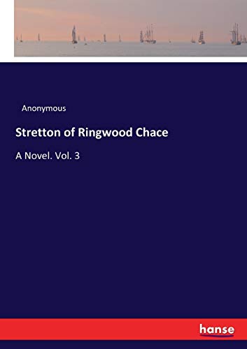 Stretton of Ringwood Chace: A Novel. Vol. 3