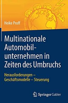 Multinationale Automobilunternehmen in Zeiten des Umbruchs: Herausforderungen - Geschäftsmodelle - Steuerung von Proff, Heike | Buch | Zustand gut