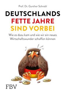 Deutschlands fette Jahre sind vorbei: Wie es dazu kam und wie wir ein neues Wirtschaftswunder schaffen können