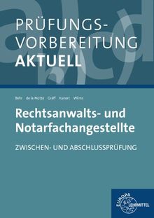 Prüfungsvorbereitung aktuell - Rechtsanwalts- und Notarfachangestellte: Zwischen- und Abschlussprüfung