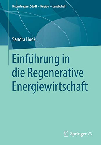 Einführung in die Regenerative Energiewirtschaft (RaumFragen: Stadt – Region – Landschaft)