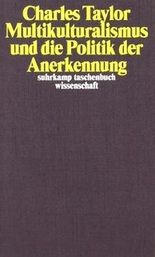 Multikulturalismus und die Politik der Anerkennung (suhrkamp taschenbuch wissenschaft)