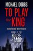 To Play the King (House of Cards Trilogy)