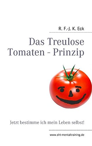 Das Treulose Tomaten - Prinzip: Jetzt bestimme ich mein Leben selbst!