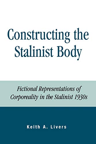 Constructing the Stalinist Body: Fictional Representations of Corporeality in the Stalinist 1930s