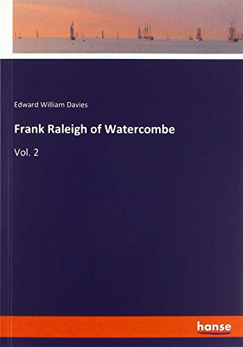 Frank Raleigh of Watercombe: Vol. 2